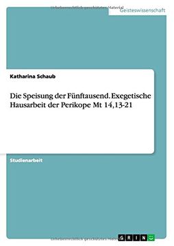 portada Die Speisung der Fünftausend. Exegetische Hausarbeit der Perikope Mt 14,13-21 (German Edition)