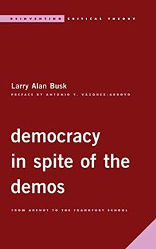 portada Democracy in Spite of the Demos: From Arendt to the Frankfurt School (Reinventing Critical Theory) (en Inglés)