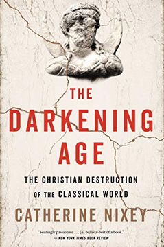 portada The Darkening Age: The Christian Destruction of the Classical World (en Inglés)