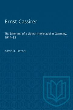 portada Ernst Cassirer: The Dilemma of a Liberal Intellectual in Germany, 1914-33 (in English)