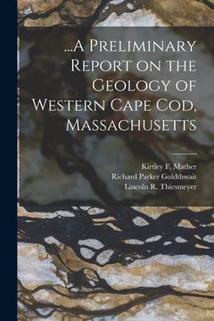 portada ...A Preliminary Report on the Geology of Western Cape Cod, Massachusetts