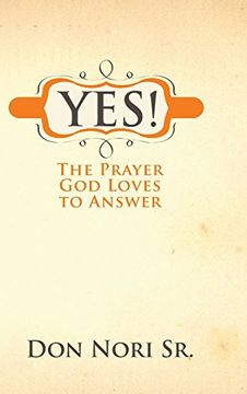 portada Yes! The Prayer god Loves to Answer (en Inglés)
