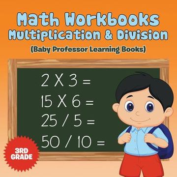 portada Math Workbooks 3rd Grade: Multiplication & Division (Baby Professor Learning Books) (en Inglés)
