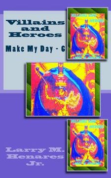portada Villains and Heroes: Make My Day - 6 (en Inglés)