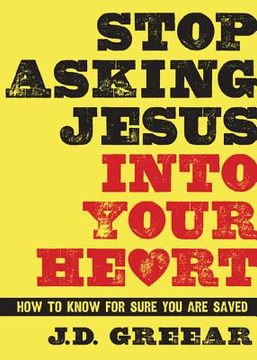 portada stop asking jesus into your heart: how to know for sure you are saved (en Inglés)