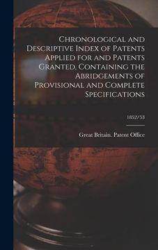 portada Chronological and Descriptive Index of Patents Applied for and Patents Granted, Containing the Abridgements of Provisional and Complete Specifications (en Inglés)