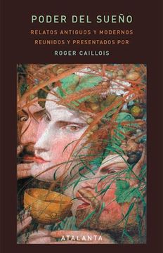 portada Poder del Sueño: Relatos Antiguos y Modernos Reunidos por Caillois