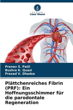 portada Plättchenreiches Fibrin (PRF): Ein Hoffnungsschimmer für die parodontale Regeneration (in German)