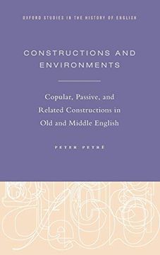 portada Constructions and Environments: Copular, Passive, and Related Constructions in old and Middle English (Oxford Studies in the History of English) (en Inglés)