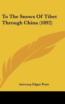 portada to the snows of tibet through china (1892) (en Inglés)