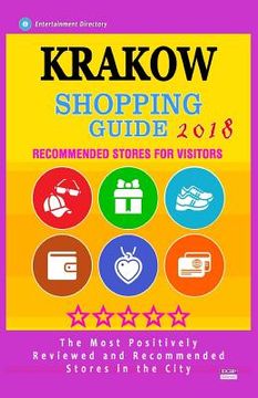 portada Krakow Shopping Guide 2018: Best Rated Stores in Krakow, Poland - Stores Recommended for Visitors, (Shopping Guide 2018) (in English)