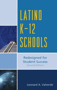 portada Latino K-12 Schools: Redesigned for Student Success, Second Edition