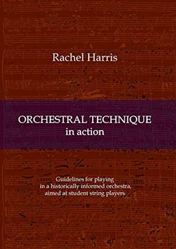 portada Orchestral Technique in Action: Guidelines for Playing in a Historically Informed Orchestra Aimed at Student String Players (en Inglés)