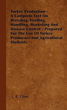 portada turkey production - a complete text on breeding, feeding, handling, marketing and disease control - prepared for the use of turkey producers and agric (en Inglés)