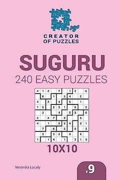 portada Creator of Puzzles - Suguru 240 Easy Puzzles 10X10 (Volume 9) (en Inglés)