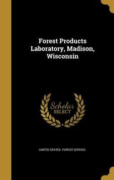 portada Forest Products Laboratory, Madison, Wisconsin (en Inglés)