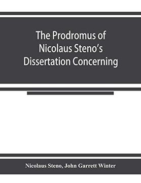 portada The Prodromus of Nicolaus Steno's Dissertation Concerning a Solid Body Enclosed by Process of Nature Within a Solid; An English Version With an Introduction and Explanatory Notes (en Inglés)