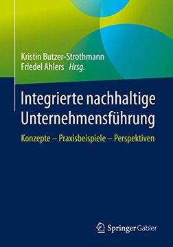 portada Integrierte Nachhaltige Unternehmensführung: Konzepte – Praxisbeispiele – Perspektiven (en Alemán)