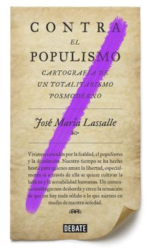 portada Contra el Populismo: Cartografía de un Totalitarismo Postmoderno (Debate) (in Spanish)