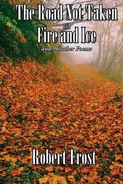 portada The Road Not Taken with Fire and Ice and 96 other Poems (in English)