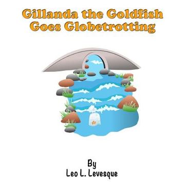 portada Gillanda the Goldfish Goes Globetrotting (en Inglés)