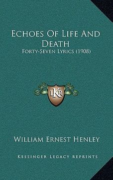 portada echoes of life and death: forty-seven lyrics (1908) (in English)