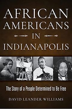 portada African Americans in Indianapolis: The Story of a People Determined to be Free (en Inglés)