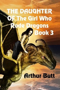 portada The Daughter of the Girl Who Rode Dragons: Book 3 (en Inglés)