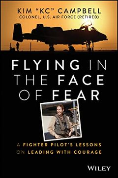 portada Flying in the Face of Fear: A Fighter Pilot's Lessons on Leading With Courage (in English)