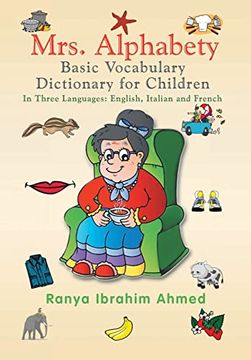 portada Mrs. Alphabety Basic Vocabulary Dictionary for Children: In Three Languages: English, Italian and French (en Inglés)
