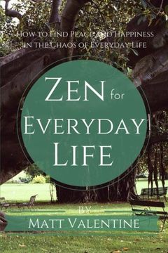 portada Zen for Everyday Life: How to Find Peace and Happiness in the Chaos of Everyday Life (en Inglés)