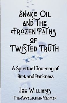 portada Snake Oil and the Frozen Paths of Twisted Truth (en Inglés)