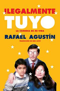 portada Illegally Yours Ilegalmente Tuyo (Spanish Edition): La Comedia de mi Vida (in Spanish)