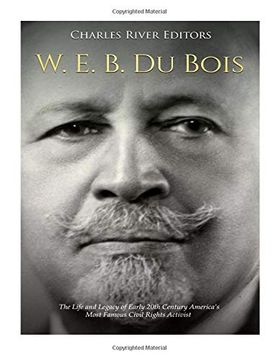 portada W. E. B. Du Bois: The Life and Legacy of Early 20Th Century America’S Most Famous Civil Rights Activist (en Inglés)