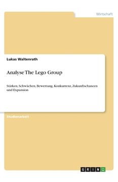 portada Analyse The Lego Group: Stärken, Schwächen, Bewertung, Konkurrenz, Zukunftschancen und Expansion