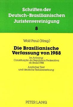 portada Die Brasilianische Verfassung von 1988: Ihre Bedeutung Fuer Rechtsordnung und Gerichtsverfassung Brasiliens- Beitraege zur 6. Jahrestagung 1987 der db (en Alemán)
