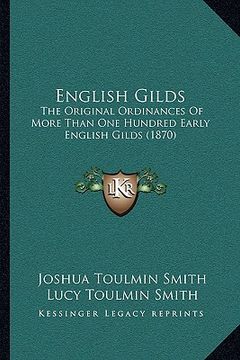 portada english gilds: the original ordinances of more than one hundred early english gilds (1870) (en Inglés)