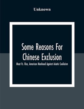 portada Some Reasons For Chinese Exclusion: Meat Vs. Rice, American Manhood Against Asiatic Coolieism (en Inglés)