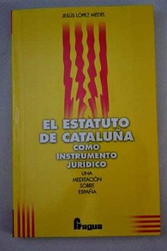 portada El Estatuto de Cataluña Como Instrumento Juridico: Una Meditacion Sobre España