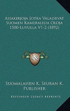 portada asiakirjoja jotka valaisevat suomen kameralisia oloja 1500-luvulla v1-2 (1892) (en Inglés)