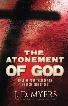 portada The Atonement of God: Building Your Theology on a Crucivision of God