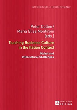 portada Teaching Business Culture in the Italian Context: Global and Intercultural Challenges (Interkulturelle Begegnungen: Studien Zum Literatur- Und Kulturtransfer)