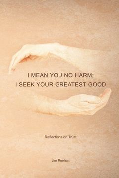 portada I Mean you no Harm; I Seek Your Greatest Good: Reflections on Trust (in English)
