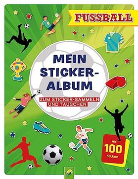 portada Mein Stickeralbum Fußball mit 100 Stickern: 24 Beschichtete Seiten für das Einfache Ablösen und Tauschen Deiner Stickersammlung | ab 3 Jahren