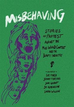 portada Misbehaving: Stories of Protest Against the Miss World Contest and the Beauty Industry (en Inglés)