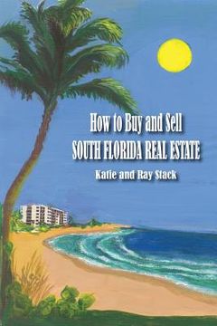 portada How to Buy and Sell South Florida Real Estate