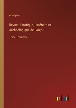portada Revue Historique, Littéraire et Archéologique de l'Anjou: Tome Troisième (in French)
