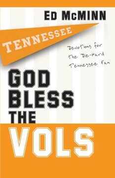 god bless the vols,devotions for the die-hard tennessee fan (en Inglés)