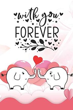 portada With you Forever: Not With Quotes for Elephant Lovers | Valentine Present | Loved one | Friend Co-Worker | Kids (Romantic Journals and Coloring Books for Adults and Kids) (en Inglés)