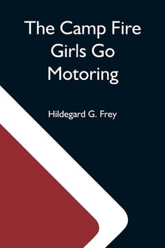 portada The Camp Fire Girls go Motoring; Or, Along the Road That Leads the way (in English)